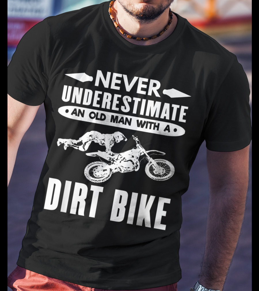 Never Underestimate An Old Man With A Dirt Bike Motocross T-Shirt
