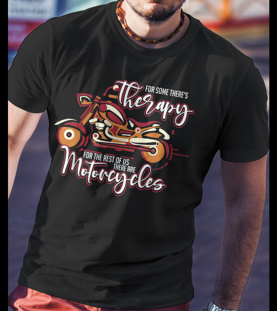 Therapy For Some Motorcycle For The Rest Vintage Biker Motivational Best T-Shirt
