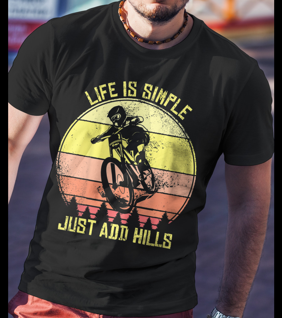 Life Is Simple Just Add Hills Offroad Mountain Bike MTB T-Shirt