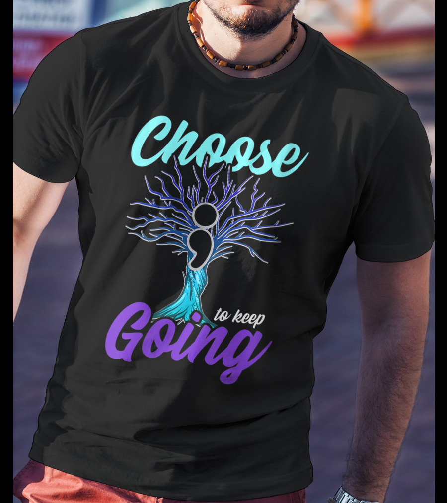 Choose To Keep Going Women Suicide Prevention Awareness Semicolon Tree T-Shirt