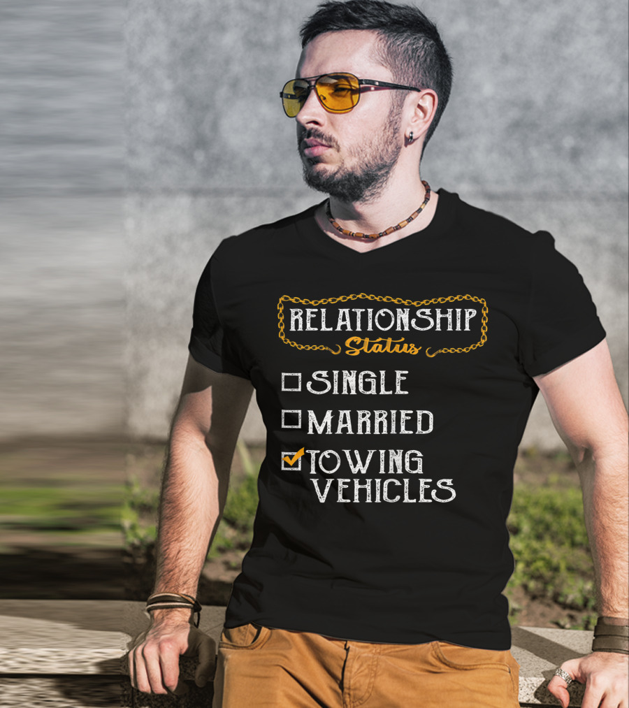 Relationship Status Towing Vehicles Tow Truck Driver Funny Choices T-Shirt