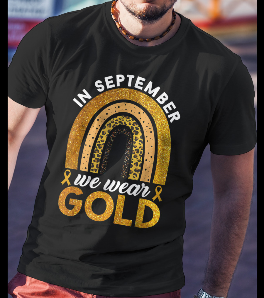 In September We Wear Gold Rainbow Childhood Cancer Awareness Glitter Gold Ribbons T-Shirt