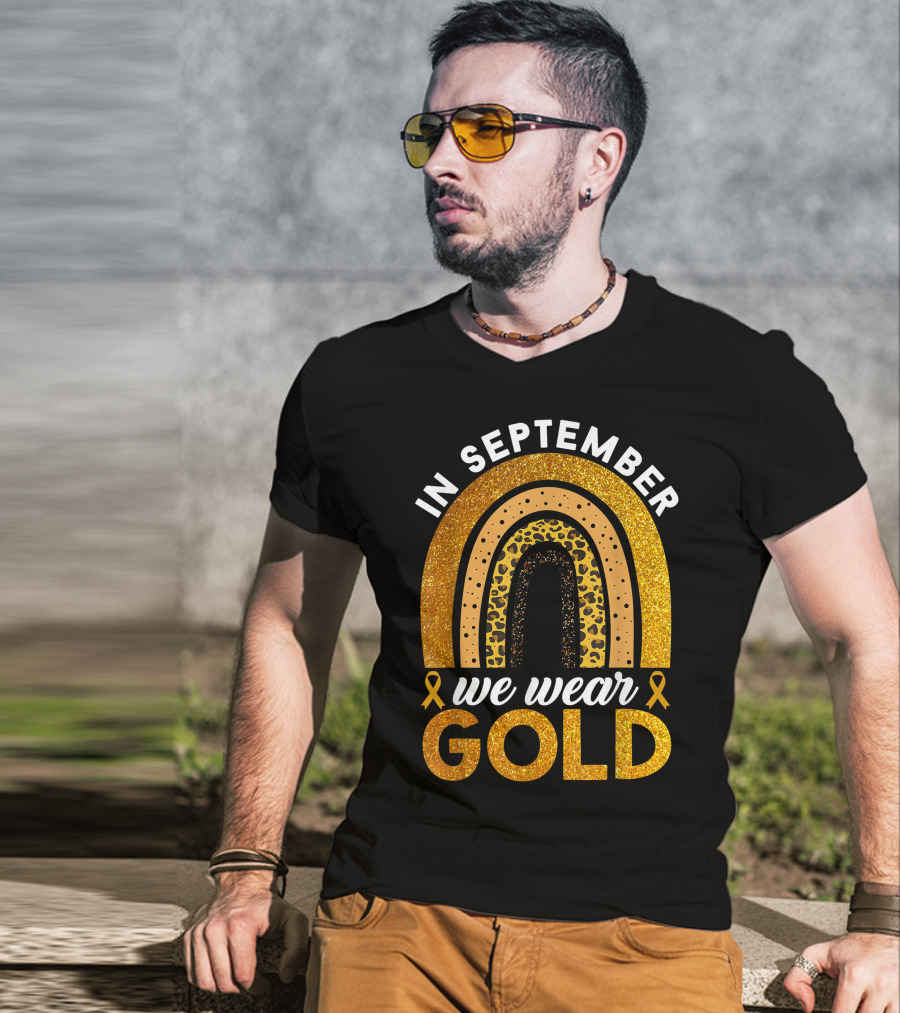 In September We Wear Gold Rainbow Childhood Cancer Awareness Glitter Gold Ribbons T-Shirt