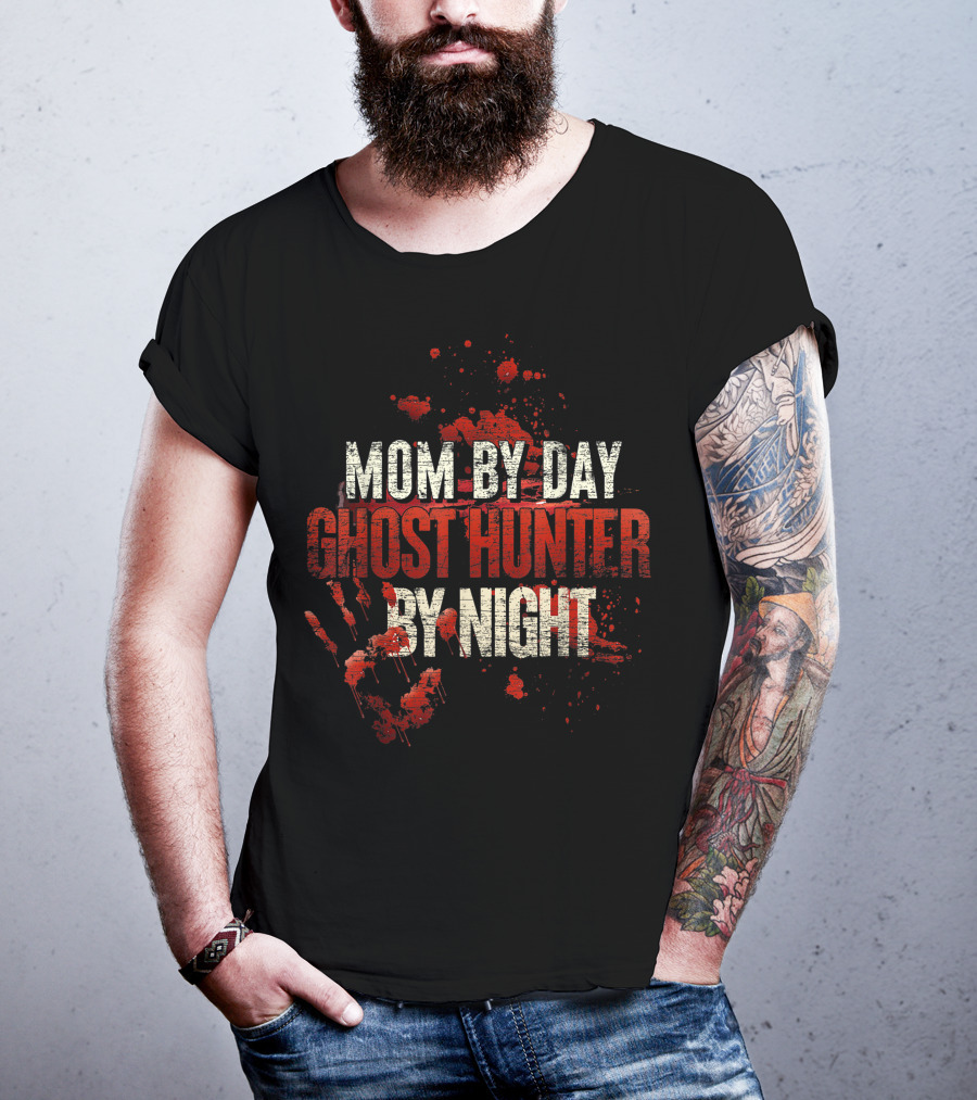 Mom By Day Ghost Hunter By Night Blood Splatter T-Shirt