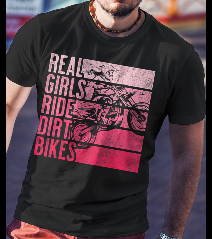 Real Girls Ride Dirt Bikes Motocross Lovers Best T-Shirt