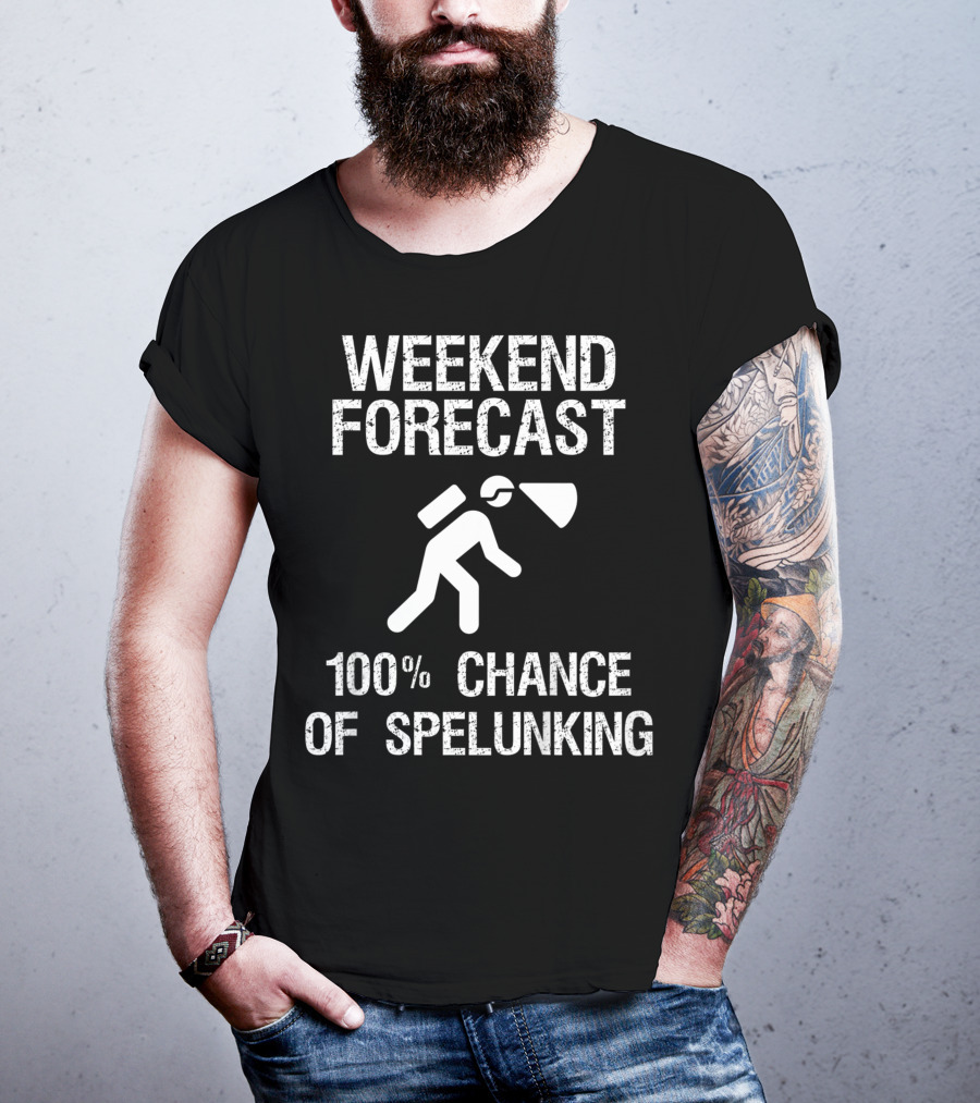 Weekend Forecast 100% Chance Of Spelunking Caving T-Shirt