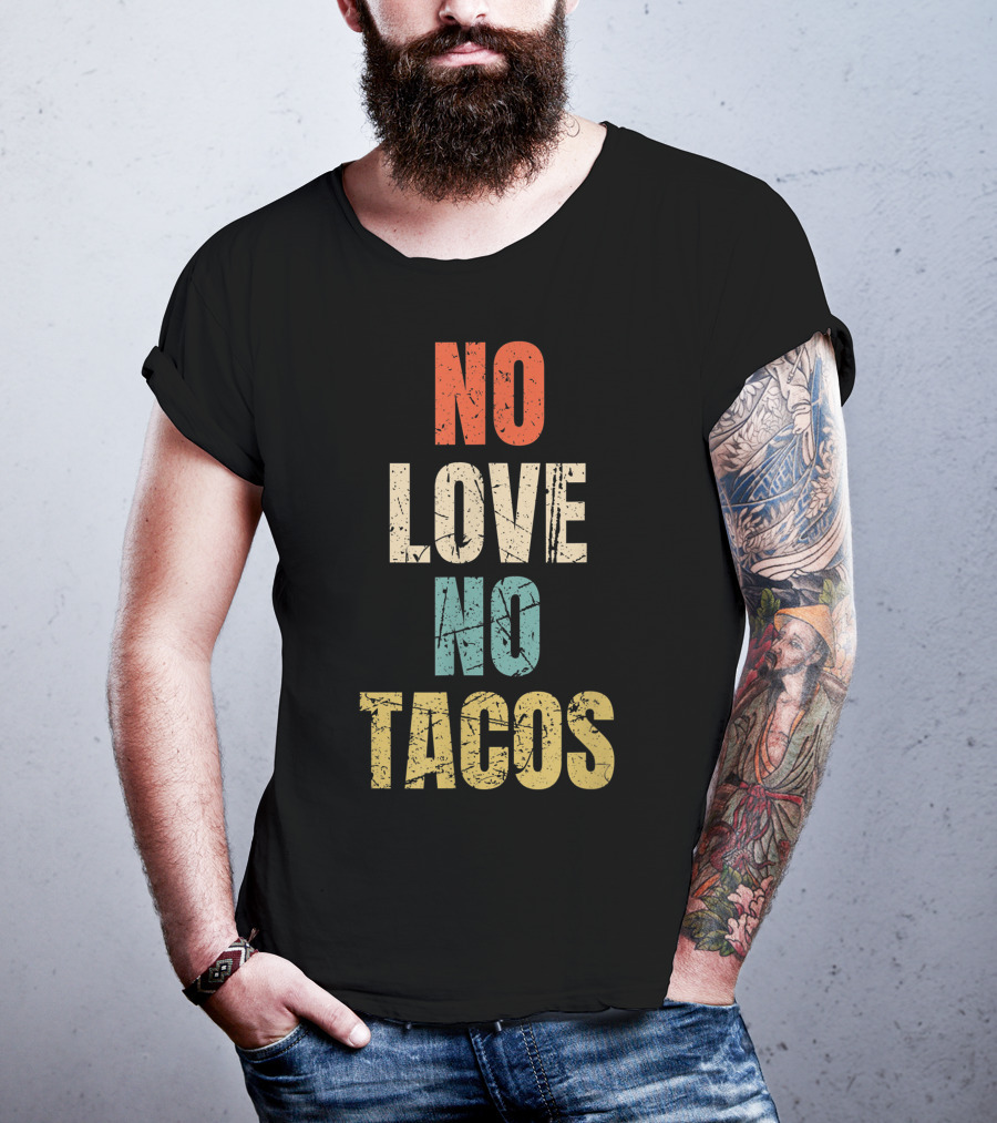 No Love No Tacos Vintage Text T-Shirt