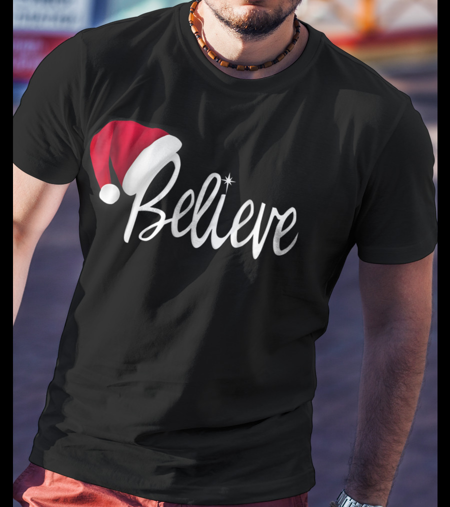 Believe In Santa Claus Christmas Hat T-Shirt