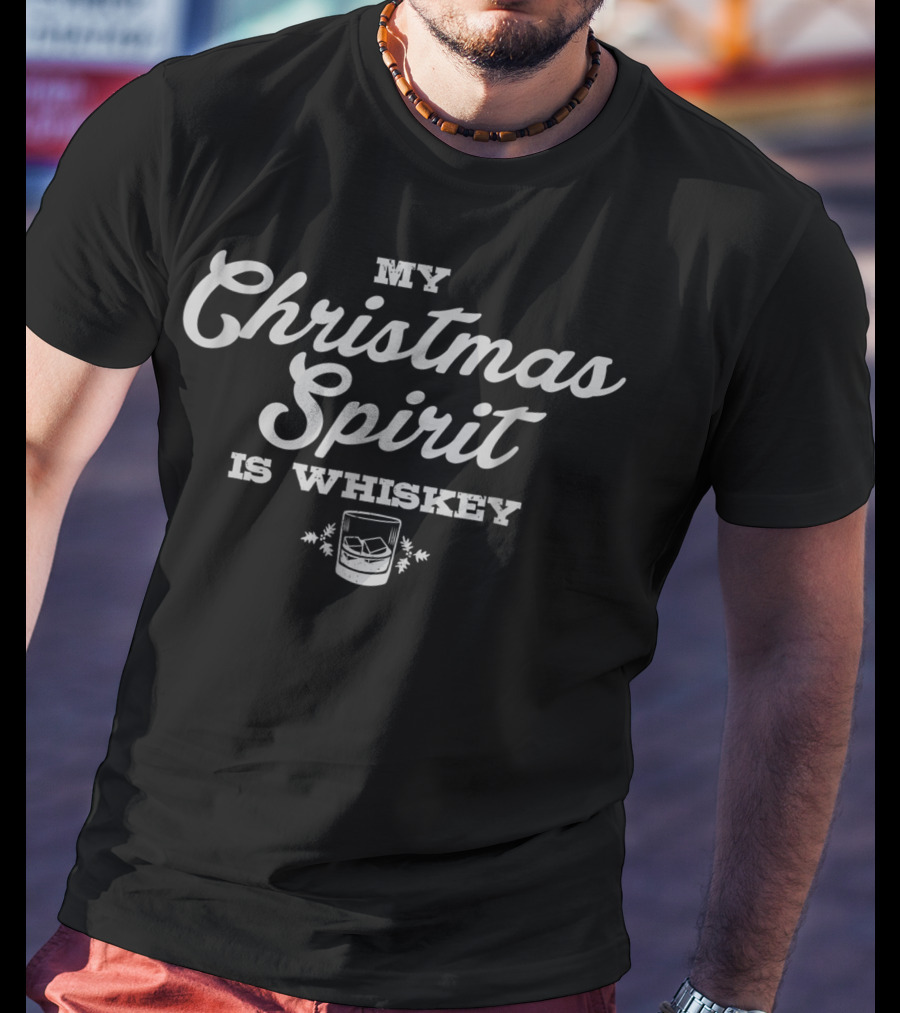 My Christmas Spirit Is Whiskey T-Shirt