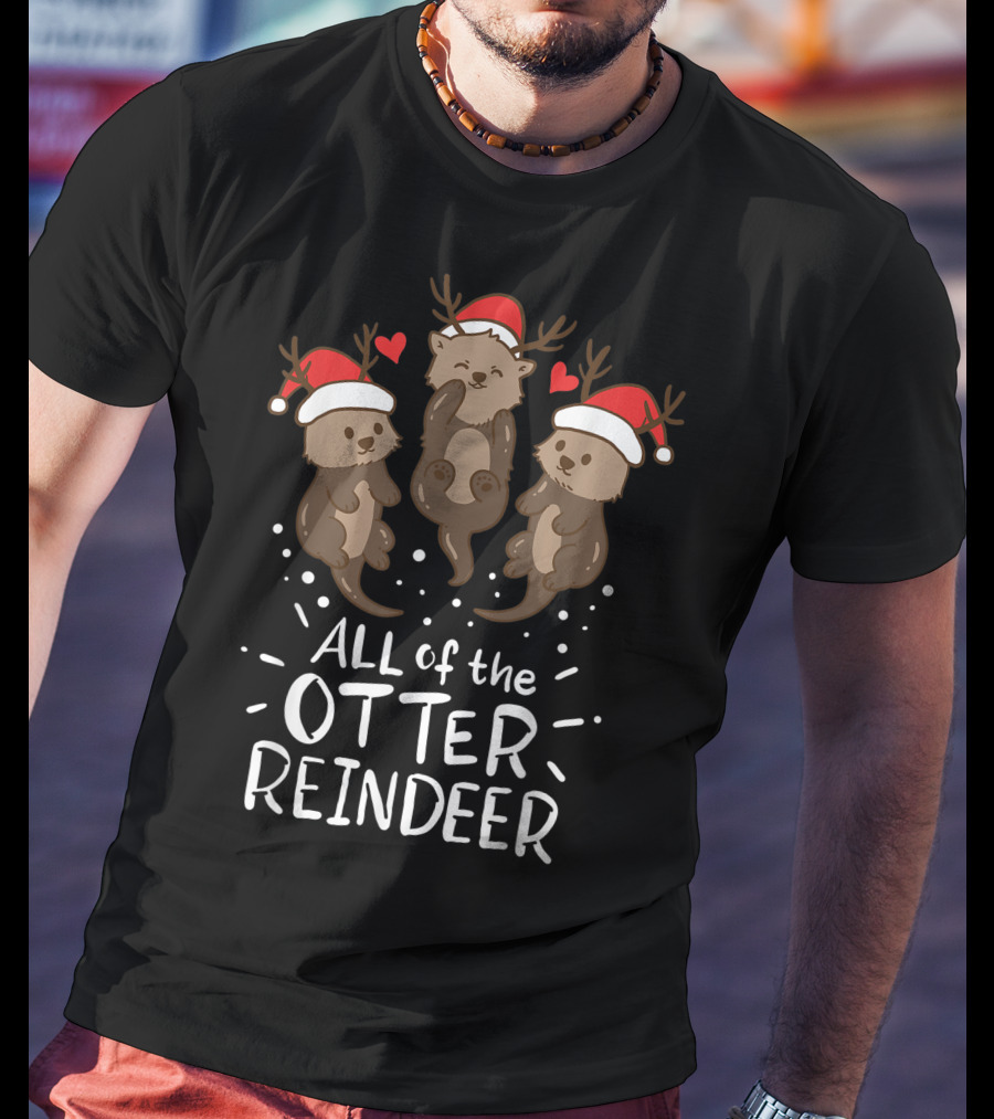 All Of The Otter Reindeer Christmas Xmas Present T-Shirt
