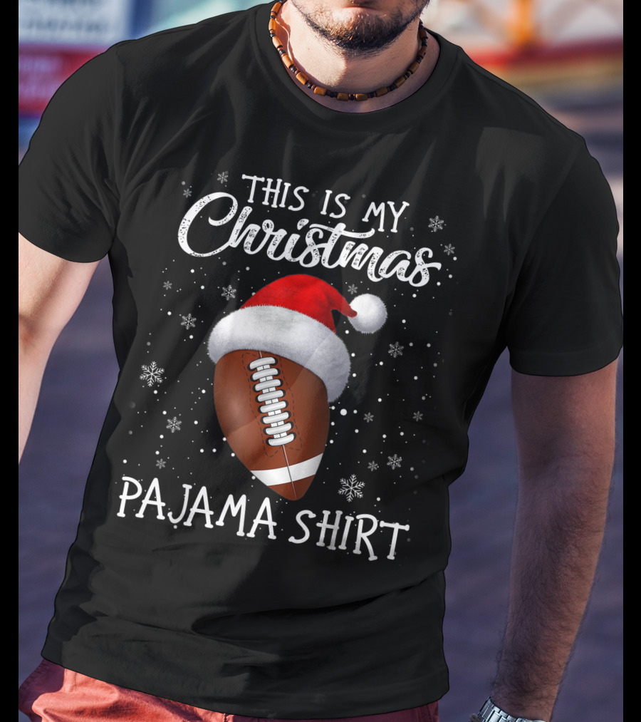 This Is My Christmas Pajama Shirt Football Lover T-Shirt