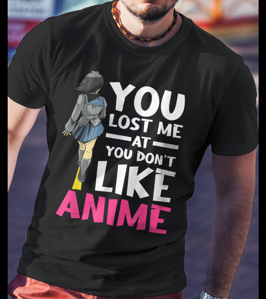 You Lost Me At You Don’t Like Anime Manga Cosplay Otaku T-Shirt