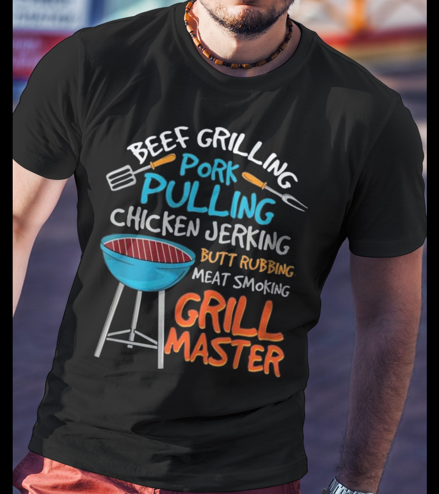 Beef Grilling Pork Pulling Chicken Jerking Butt Rubbing Meat Smoking Grill Master T-Shirt