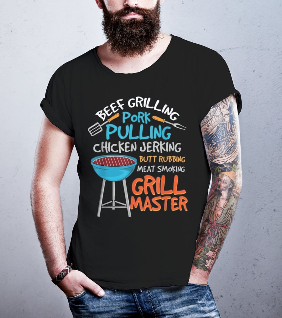 Beef Grilling Pork Pulling Chicken Jerking Butt Rubbing Meat Smoking Grill Master T-Shirt