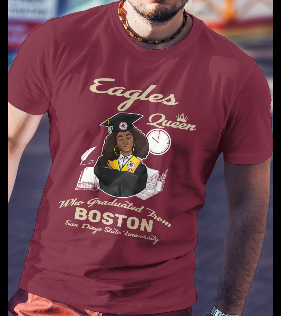 Eagles Queen Who Graduated From Boston San Diego State University T-Shirt