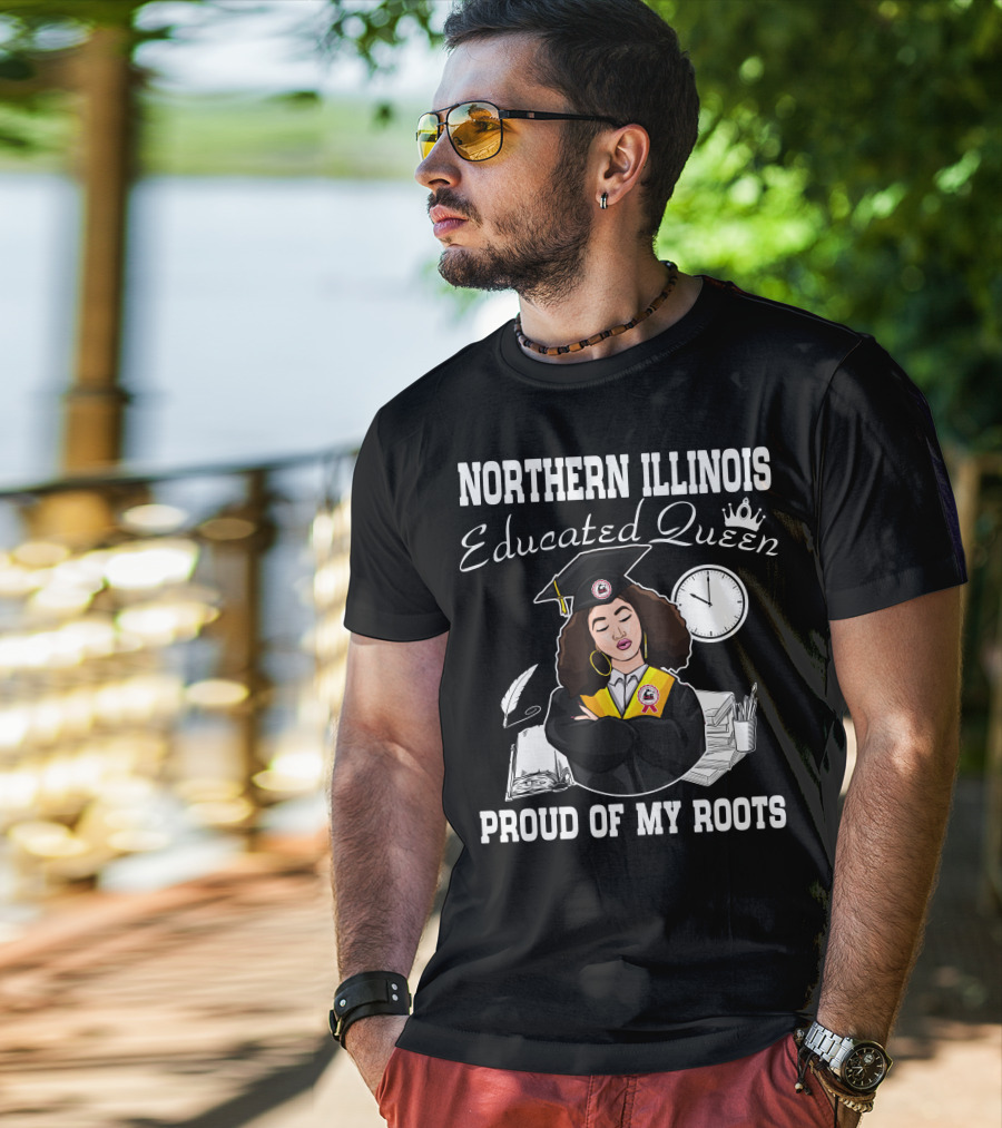 Northern Illinois Educated Queen Proud Of My Roots T-Shirt