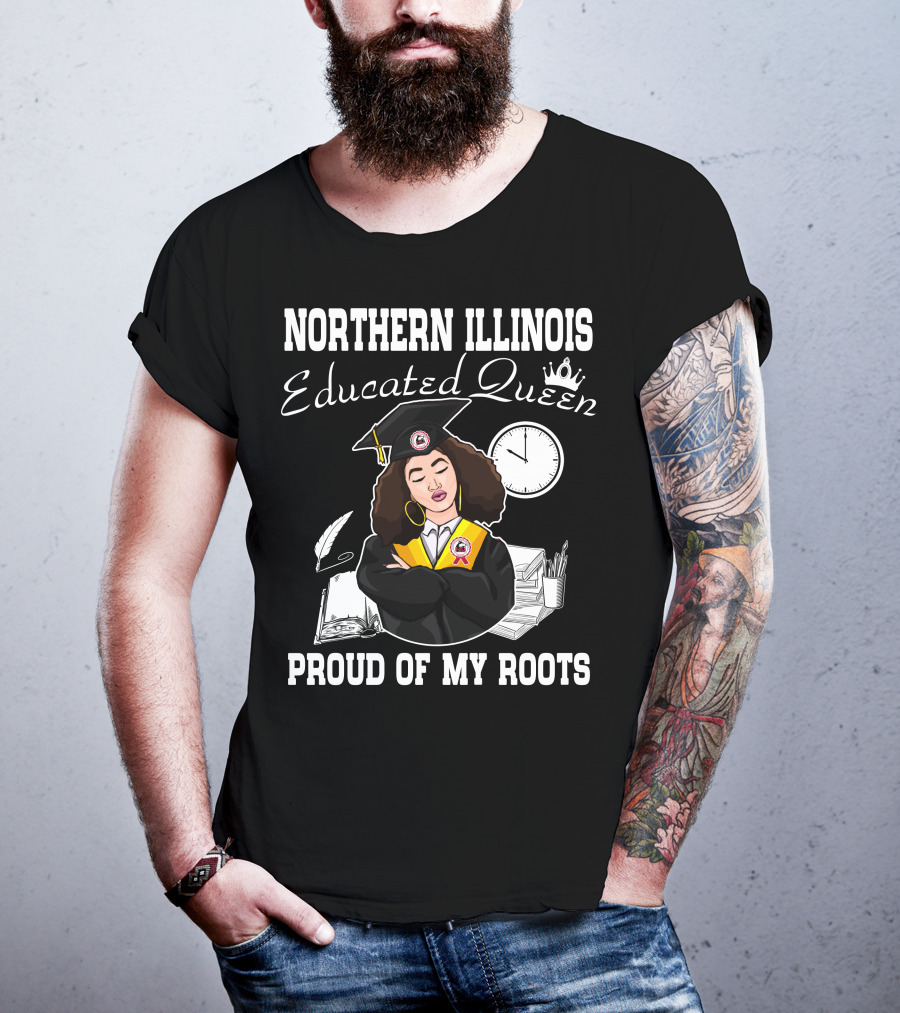 Northern Illinois Educated Queen Proud Of My Roots T-Shirt