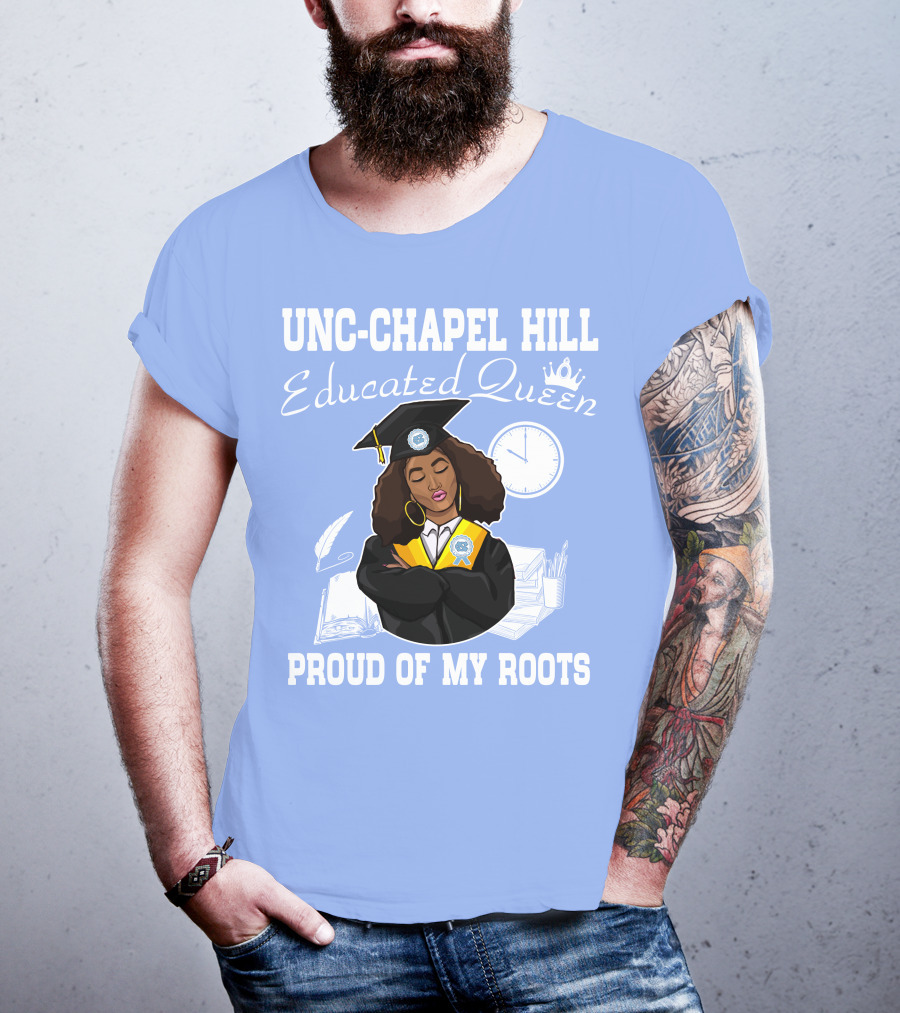 UNC-Chapel Hill Educated Queen Proud Of My Roots T-Shirt