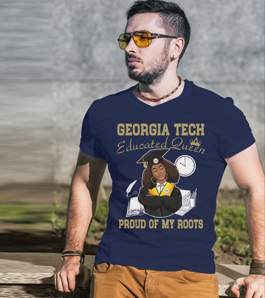 Georgia Tech Educated Queen Proud Of My Roots T-Shirt
