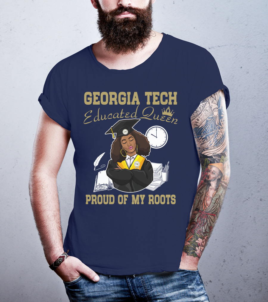 Georgia Tech Educated Queen Proud Of My Roots T-Shirt