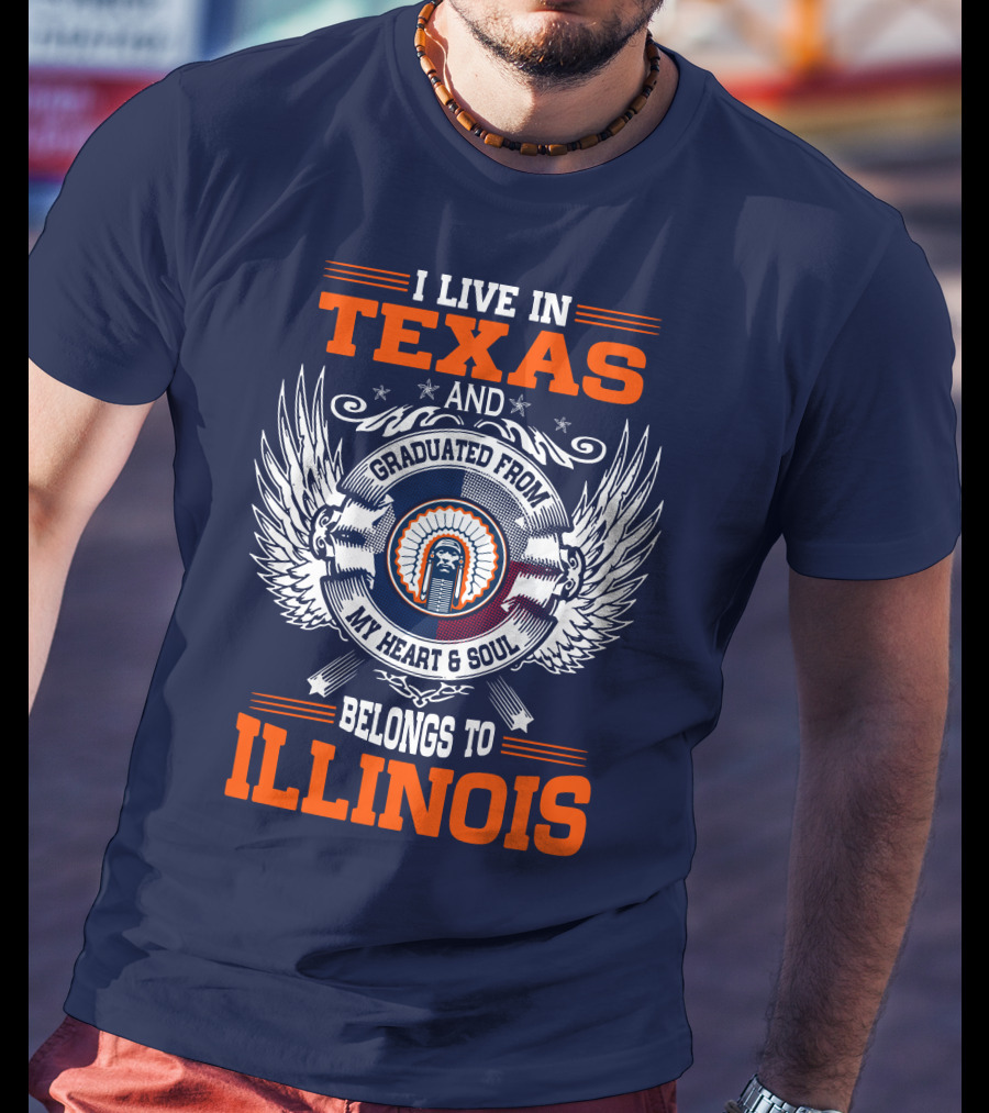 I Live IN Texas And Graduated From My Heart And Soul Belongs To Illinois T-Shirt