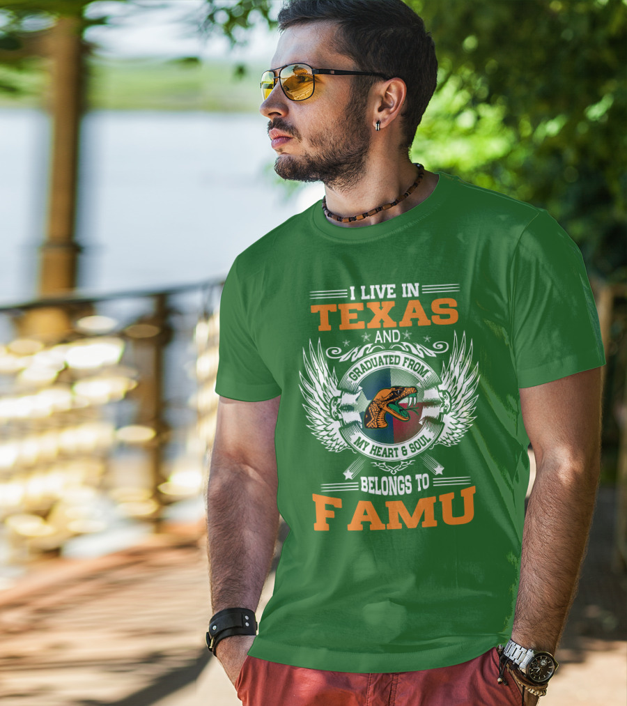 I Live In Texas And Graduated From My Heart And Soul Belongs To FAMU T-Shirt