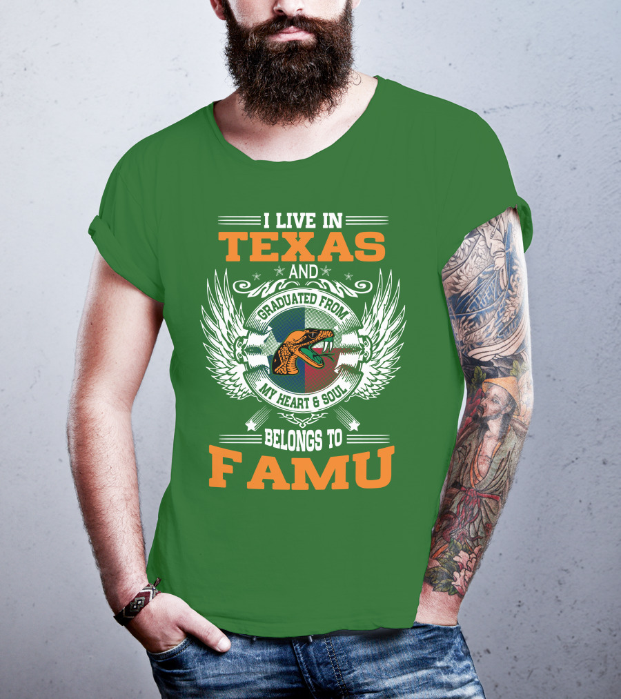 I Live In Texas And Graduated From My Heart And Soul Belongs To FAMU T-Shirt