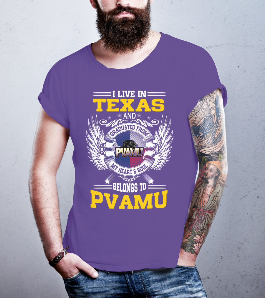 I Live IN Texas And Graduated From Pvamu My Heart And Soul Belongs To Pvamu T-Shirt