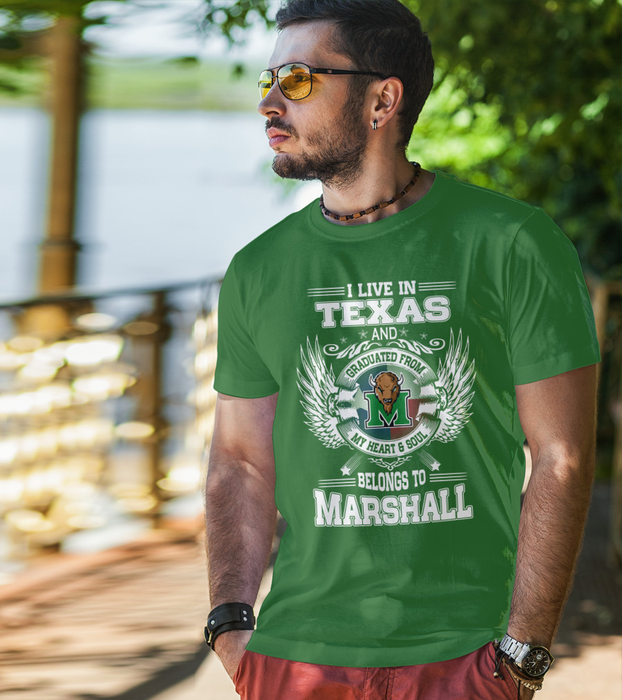 I Live In Texas And Graduated From My Heart And Soul Belongs To Marshall T-Shirt