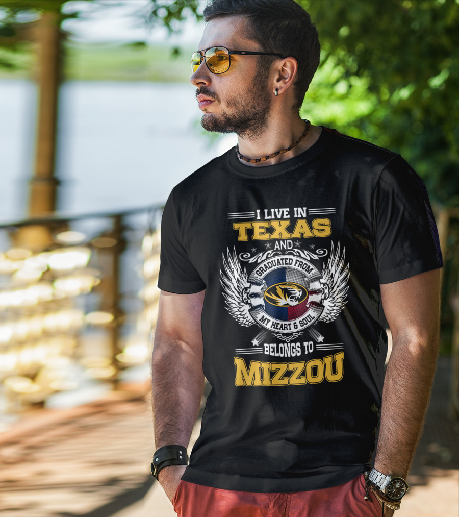 I Live In Texas Graduated From Mizzou My Heart And Soul Belongs To Mizzou T-Shirt