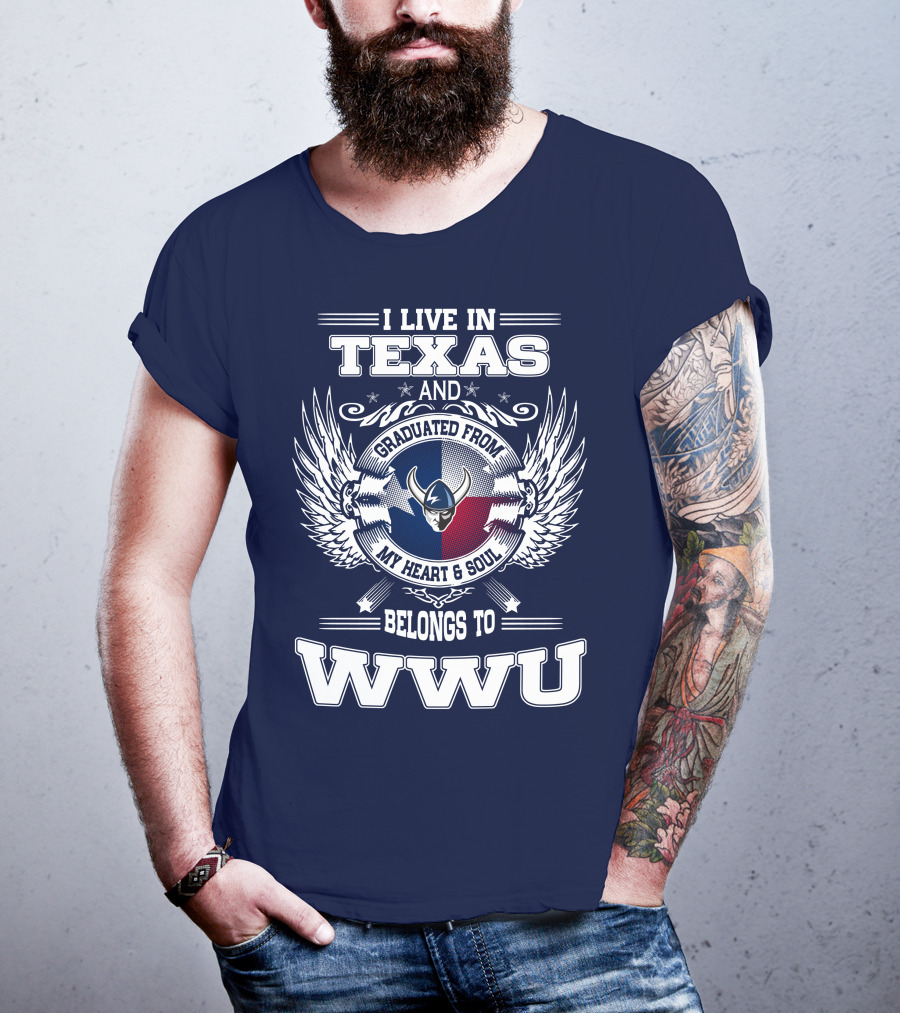 I Live IN Texas Graduated From My Heart And Soul Belongs To Wwu T-Shirt