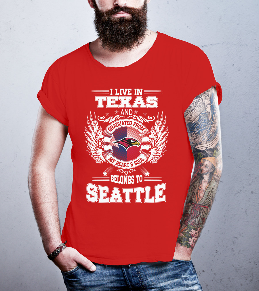 I Live IN Texas Graduated From My Heart And Soul Belongs To Seattle T-Shirt