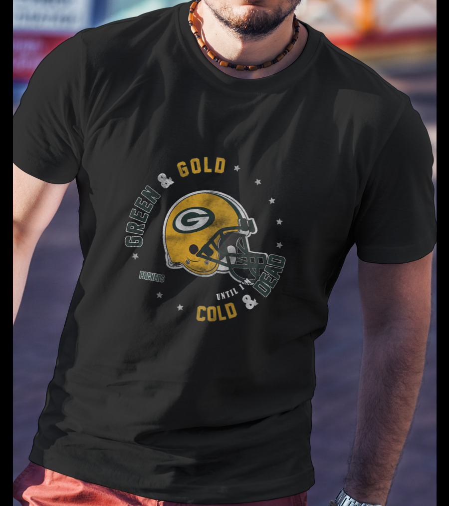 Green & Gold Until Cold & Dead Packers T-Shirt