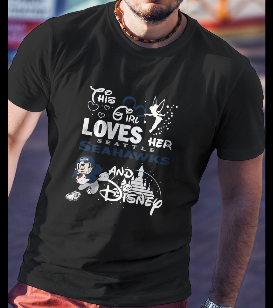 This Girl Loves Her Seattle Seahawks And Disney T-Shirt