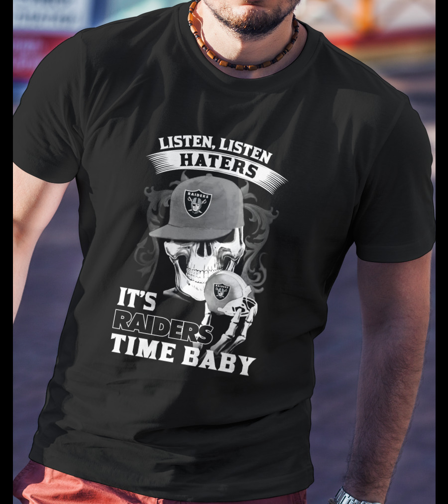 Listen Listen Haters It's Raiders Time Baby T-Shirt