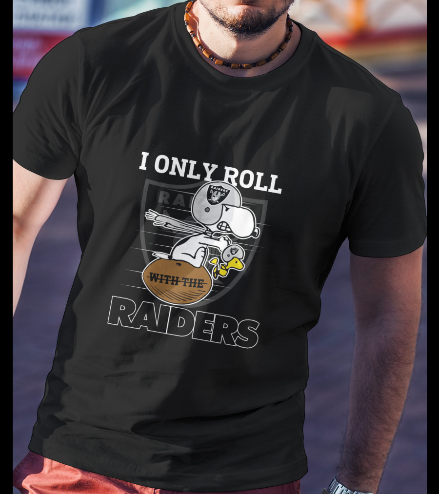 I Only Roll With The Raiders Oakland Raiders T-Shirt
