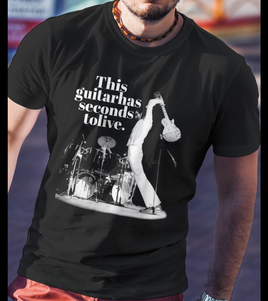 This Guitar Has Seconds To Live Iconic Rock Stage Performance T-Shirt