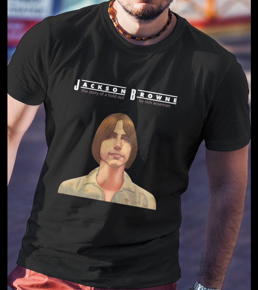 Jackson Browne The Story Of A Hold Out By Rich Wiseman T-Shirt
