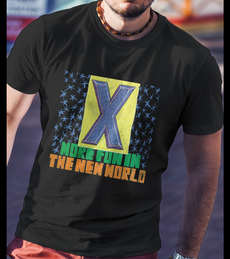 X More Fun In The New World Star T-Shirt