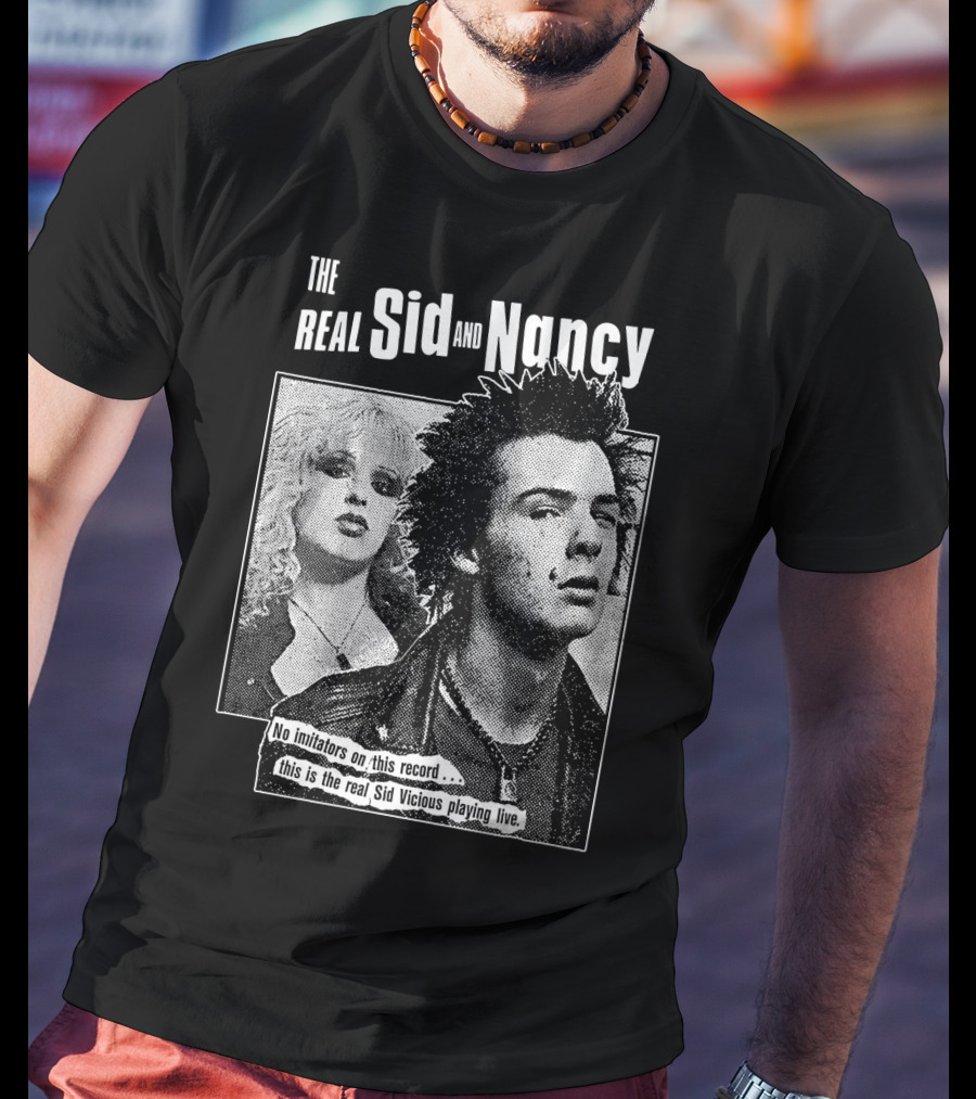 The Real Sid And Nancy No Imitators This Is The Real Sid Vicious Playing Live T-Shirt