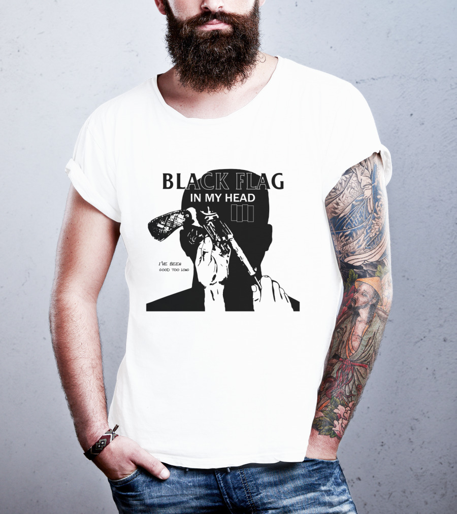 Black Flag In My Head I've Been Good Too Long T-Shirt