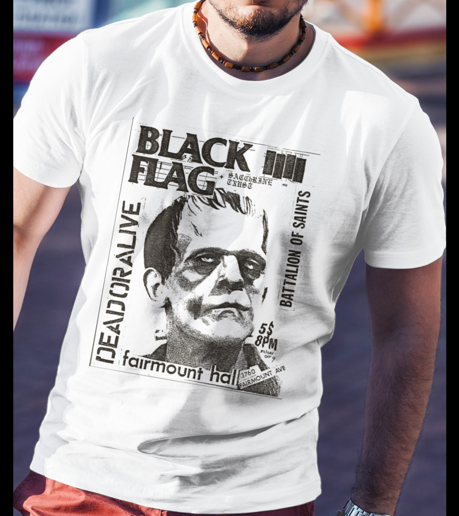 Black Flag Deadoralive Saccharine Trust Fairmoount Hall Battalion Of Saints Frankenstein 3760 Fairmount Ave 5 Pm Oct T-Shirt