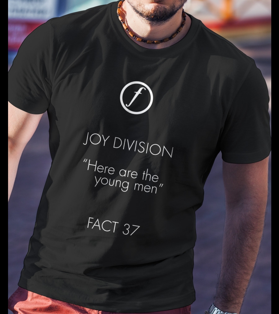 Joy Division Here Are The Young Men Fact 37 T-Shirt