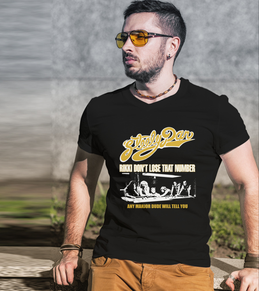Steely Dan Rikki Don't Lose That Number Any Major Dude Will Tell You T-Shirt