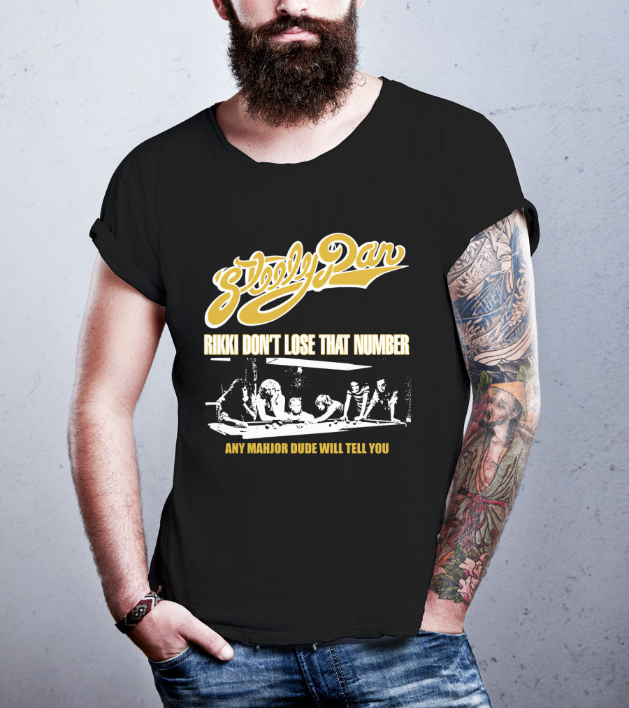 Steely Dan Rikki Don't Lose That Number Any Major Dude Will Tell You T-Shirt