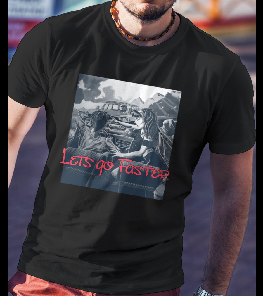 Lets Go Faster T-Shirt