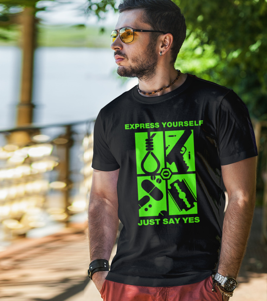 Express Yourself Just Say Yes T-Shirt