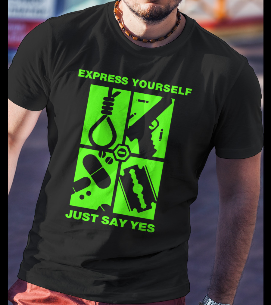 Express Yourself Just Say Yes T-Shirt