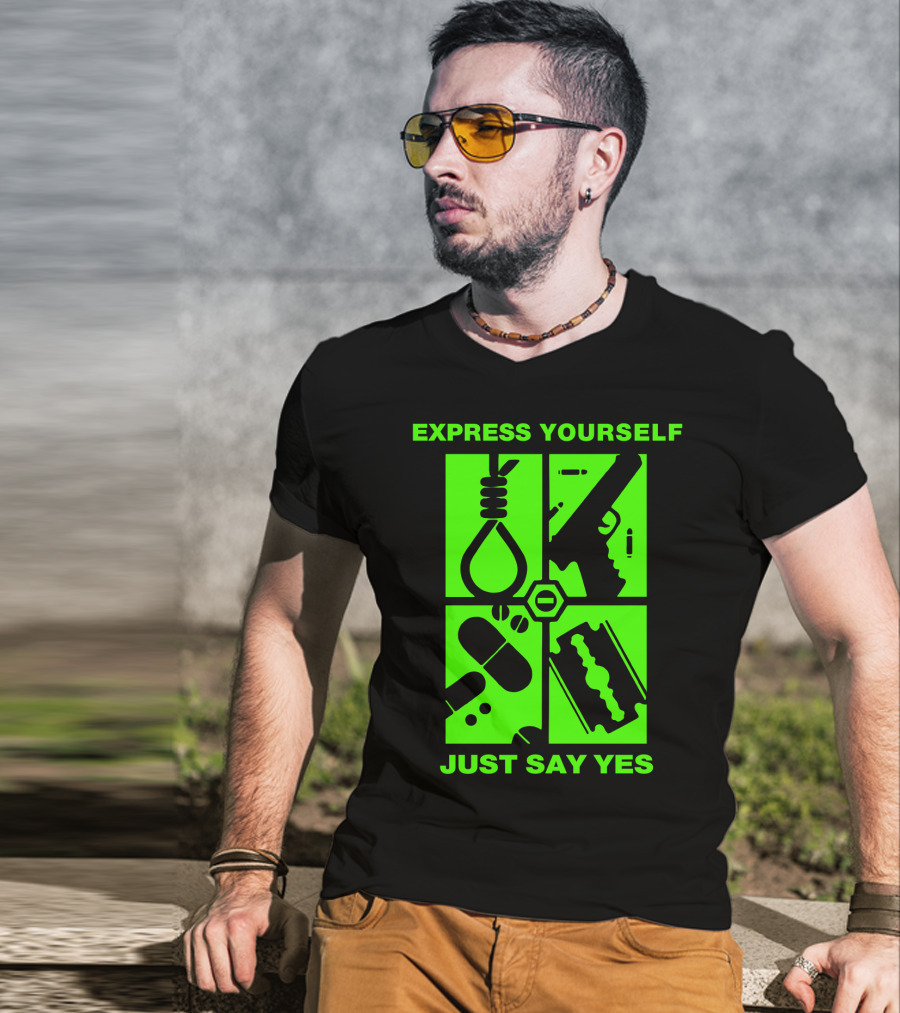 Express Yourself Just Say Yes T-Shirt