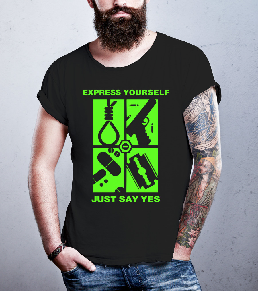 Express Yourself Just Say Yes T-Shirt